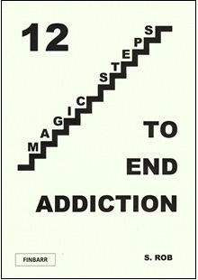 12 Magic Steps To End Addiction By S. Rob
